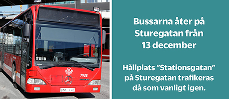 Bussarna åter på Sturegatan från 13 december 2020. Då kan du även använda hållplats Stationsgatan som vanligt. 